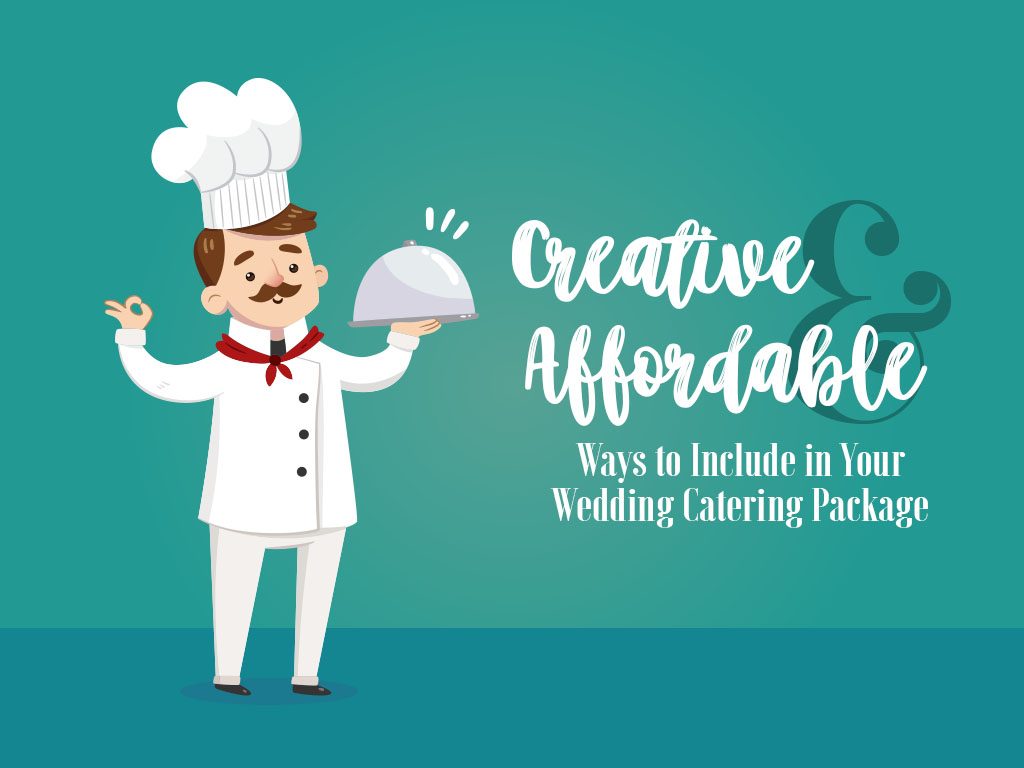 Creative and Affordable Ways to Include in Your Wedding Catering Package